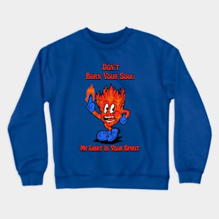 Don't burn your soul Crewneck Sweatshirt